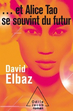 ... et Alice Tao se souvint du futur (eBook, ePUB) - David Elbaz, Elbaz