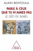 Parle a ceux que tu n'aimes pas (eBook, ePUB)