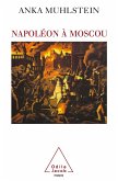 Napoleon a Moscou (eBook, ePUB)