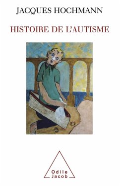 Histoire de l'autisme (eBook, ePUB) - Jacques Hochmann, Hochmann