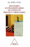 Histoires extraordinaires de patients presque ordinaires (eBook, ePUB)