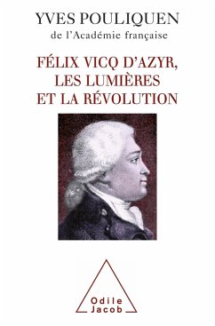Felix Vicq d'Azyr, les Lumieres et la Revolution (eBook, ePUB) - Yves Pouliquen, Pouliquen
