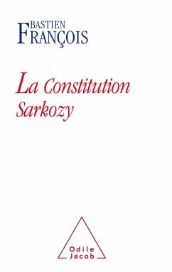 La Constitution Sarkozy (eBook, ePUB) - Bastien Francois, Francois
