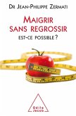 Maigrir sans regrossir (eBook, ePUB) Maigrir sans regrossir (eBook, ePUB)