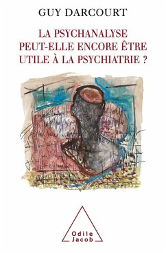 La psychanalyse peut-elle encore etre utile a la psychiatrie ? (eBook, ePUB) - Guy Darcourt, Darcourt