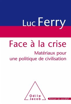 Face a la crise (eBook, ePUB) - Luc Ferry, Ferry