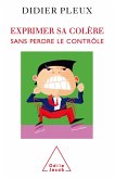 Exprimer sa colere sans perdre le controle (eBook, ePUB)