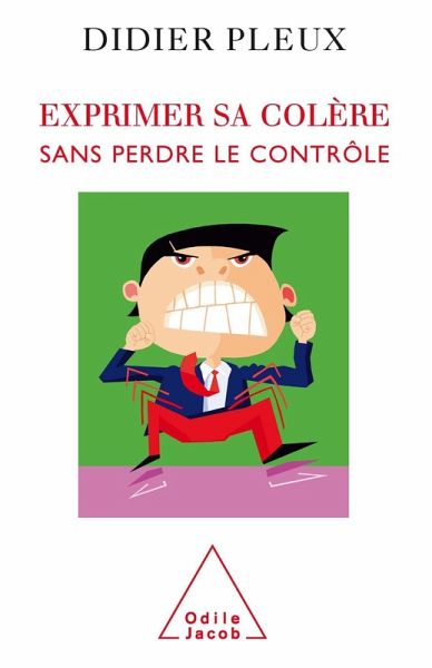 Exprimer sa colere sans perdre le controle (eBook, ePUB) Exprimer sa colere sans perdre le controle (eBook, ePUB)