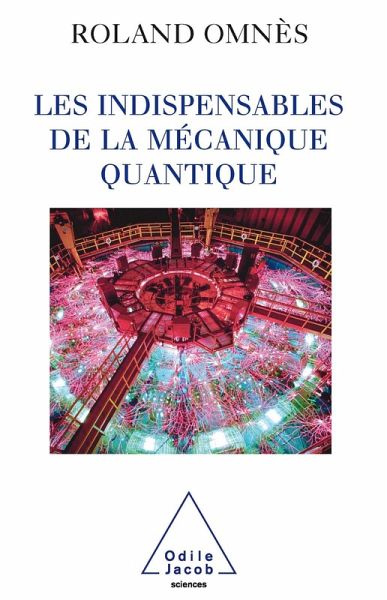 Les Indispensables de la mecanique quantique (eBook, ePUB) Les Indispensables de la mecanique quantique (eBook, ePUB)