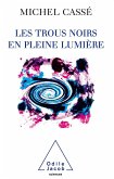 Les Trous noirs en pleine lumiere (eBook, ePUB)