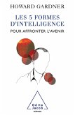 Les 5 Formes d'intelligence pour affronter l'avenir (eBook, ePUB)