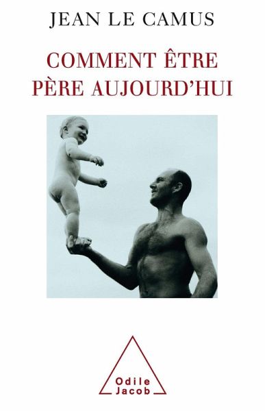Comment etre pere aujourd'hui (eBook, ePUB)