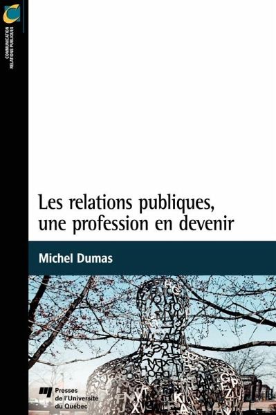 Les relations publiques, une profession en devenir (eBook, ePUB) Les relations publiques, une profession en devenir (eBook, ePUB)