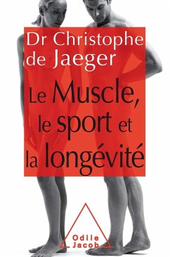 Le Muscle, le Sport et la longevite (eBook, ePUB) - Christophe de Jaeger, de Jaeger
