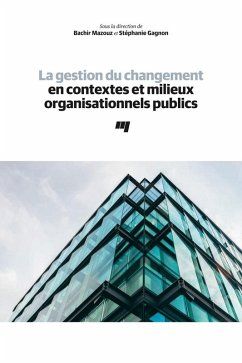 La gestion du changement en contextes et milieux organisationnels publics (eBook, ePUB) - Bachir Mazouz, Mazouz