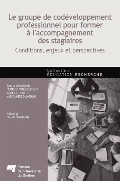 Le groupe de codeveloppement professionnel pour former a l'accompagnement des stagiaires (eBook, ePUB) Le groupe de codeveloppement professionnel pour former a l'accompagnement des stagiaires (eBook, ePUB)