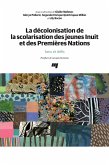 La decolonisation de la scolarisation des jeunes Inuit et des Premieres Nations (eBook, ePUB)