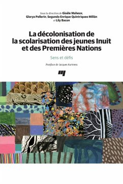 La decolonisation de la scolarisation des jeunes Inuit et des Premieres Nations (eBook, ePUB) - Gisele Maheux, Maheux