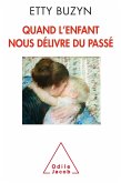 Quand l'enfant nous delivre du passe (eBook, ePUB) Quand l'enfant nous delivre du passe (eBook, ePUB)