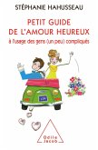 Petit guide de l'amour heureux a l'usage des gens (un peu) compliques (eBook, ePUB)