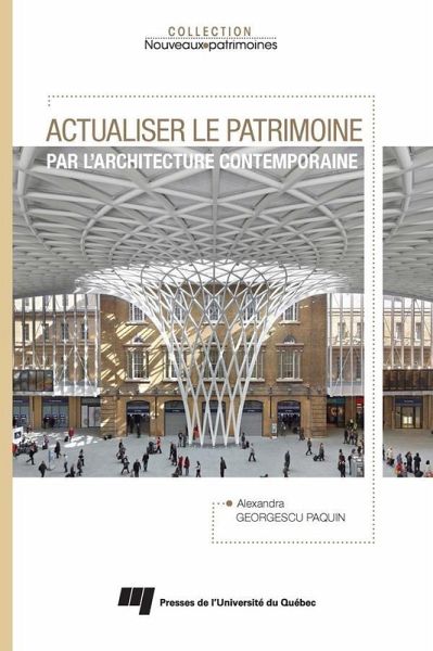 Actualiser le patrimoine par l'architecture contemporaine (eBook, ePUB) Actualiser le patrimoine par l'architecture contemporaine (eBook, ePUB)