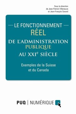 Le fonctionnement reel de l'administration publique au XXIe siecle (eBook, ePUB) - Jean-Patrick Villeneuve, Villeneuve