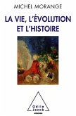La Vie, l'Evolution et l'Histoire (eBook, ePUB) La Vie, l'Evolution et l'Histoire (eBook, ePUB)