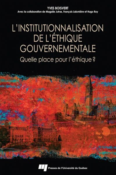 L'institutionnalisation de l'ethique gouvernementale (eBook, ePUB) L'institutionnalisation de l'ethique gouvernementale (eBook, ePUB)