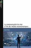 La communication de crise a l'ere des medias socionumeriques (eBook, ePUB) La communication de crise a l'ere des medias socionumeriques (eBook, ePUB)