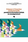 Preparer a l'insertion professionnelle pendant la formation initiale en enseignement (eBook, ePUB)