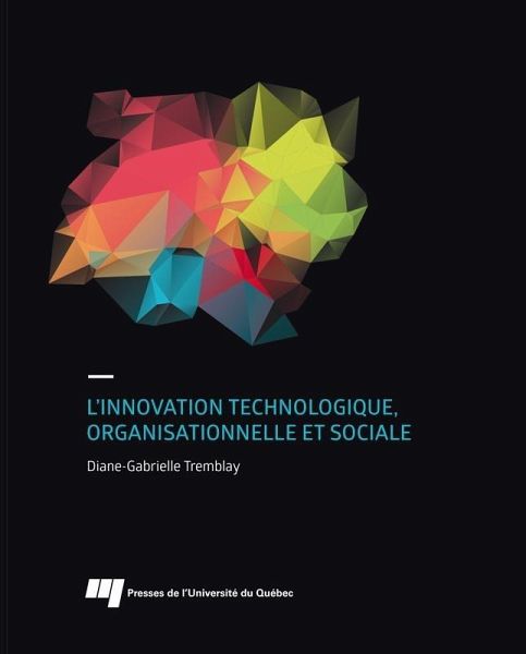 L'innovation technologique, organisationnelle et sociale (eBook, ePUB) L'innovation technologique, organisationnelle et sociale (eBook, ePUB)