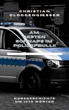 Am besten Schnaps im Polizei-Bulli! (eBook, ePUB)