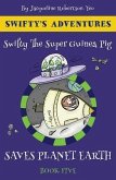Swifty the Guinea Pig Saves Planet Earth (eBook, ePUB)