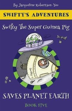 Cover Swifty the Guinea Pig Saves Planet Earth (eBook, ePUB)
