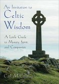 Invitation to Celtic Wisdom (eBook, ePUB) Invitation to Celtic Wisdom (eBook, ePUB)
