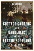 Cottage Gardens and Gardeners in the East of Scotland, 1750-1914 (eBook, ePUB)