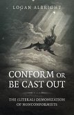 Conform or Be Cast Out (eBook, ePUB) Conform or Be Cast Out (eBook, ePUB)