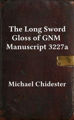 The Long Sword Gloss of GNM Manuscript 3227a (eBook, ePUB) - Chidester, Michael