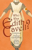 Who was Edith Cavell? A Collection of Essays Celebrating the Great British Nurse (eBook, ePUB)