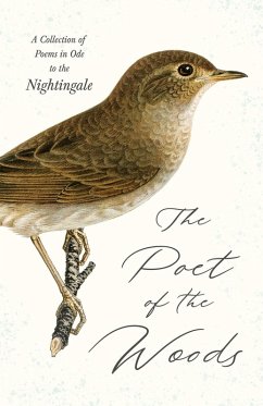The Poet of the Woods - A Collection of Poems in Ode to the Nightingale (eBook, ePUB) - Various