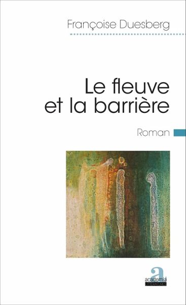 Le fleuve et la barriere (eBook, ePUB) Le fleuve et la barriere (eBook, ePUB)