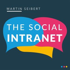 The Social Intranet: Encouraging Collaboration and Strengthening Communication (MP3-Download) - Seibert, Martin