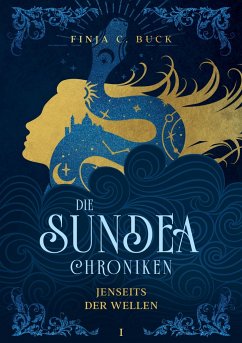 Die Sundea Chroniken - Buck, Finja C.