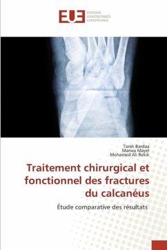 Traitement chirurgical et fonctionnel des fractures du calcanéus - Bardaa, Tarek;Mayel, Marwa;Rekik, Mohamed Ali