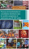 Processus de transformation et consolidation identitaires dans les societes europeennes et americaines aux XXe-XXIe siecles (eBook, ePUB)