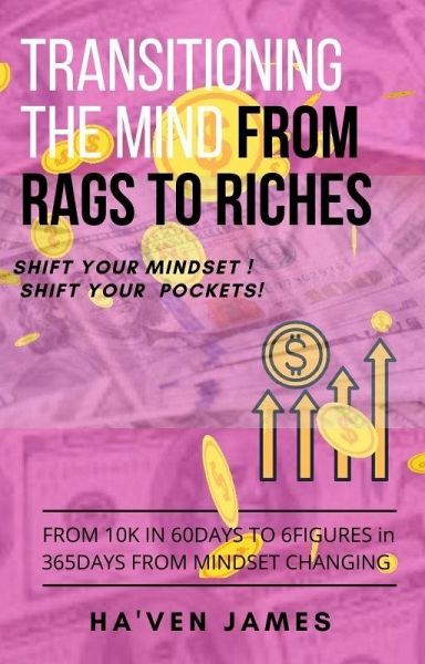 TRANSITIONING THE MIND ! FROM RAGS TO RICHES (eBook, ePUB) TRANSITIONING THE MIND ! FROM RAGS TO RICHES (eBook, ePUB)