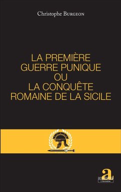 PREMIERE GUERRE PUNIQUE OU LA CONQUETE ROMAINE DE LA SICILE (eBook, ePUB) - Christophe Burgeon, Burgeon