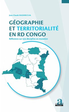 Geographie et territorialite en RD Congo. (eBook, ePUB) - Jean-Claude Mashini D. M., Mashini D. M.