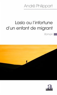 Laslo ou l'infortune d'un enfant de migrant (eBook, ePUB) - Andre Philippart, Philippart