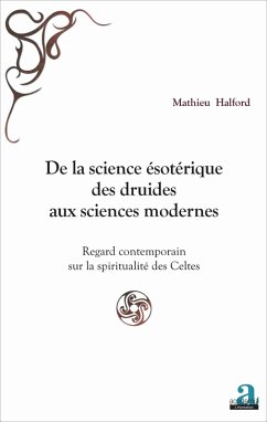 De la science esoterique des druides aux sciences modernes (eBook, ePUB) - Mathieu Halford, Halford